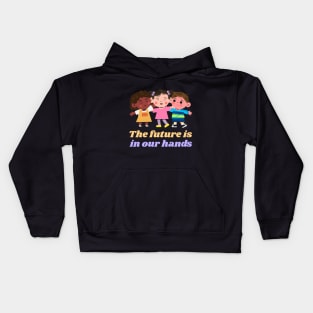 The Future Is In Our Hands Youth Empowerment Kids Hoodie
